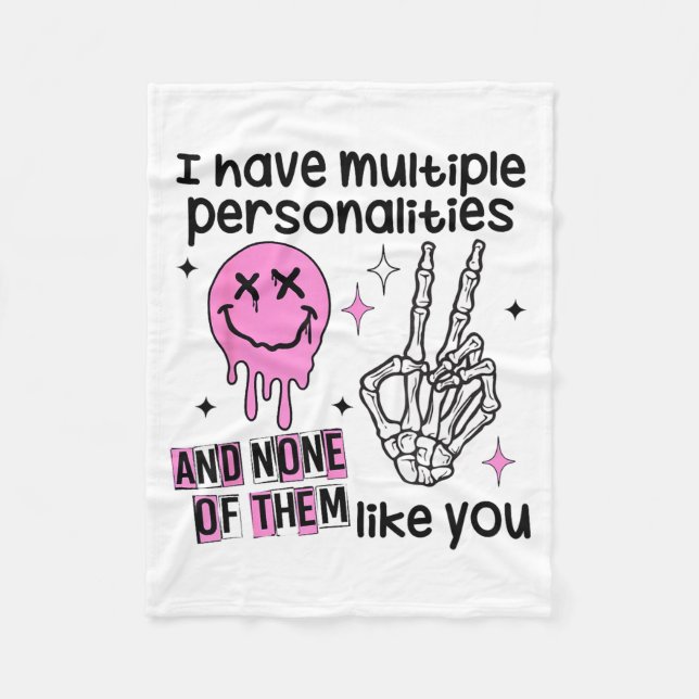 I Have Multiple Ities And None Of Them Like You  Fleece Blanket (Front)