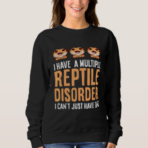 I Have Multiple Reptile Disorder Reptile Bearded D Sweatshirt