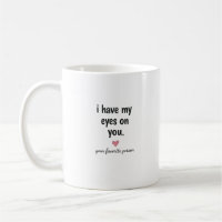 I Have My Eyes On You Funny Love Quote Design