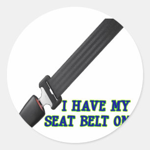 I Have My Seat Belt On Classic Round Sticker