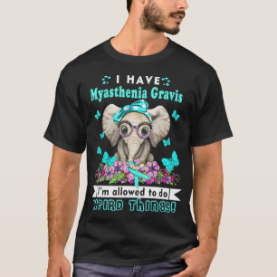 I have Myasthenia Gravis Awareness  T-Shirt