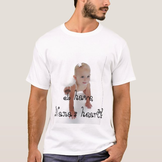 I have Nana's heart! T-Shirt (Front)