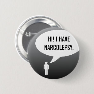 I HAVE NARCOLEPSY speech bubble 6 Cm Round Badge