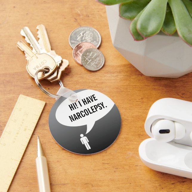 I HAVE NARCOLEPSY speech bubble Key Ring (Desk)