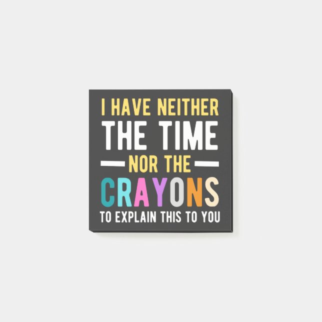 i have neither the time nor the crayons to explain post-it notes (Front)
