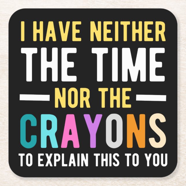i have neither the time nor the crayons to explain square paper coaster (Front)