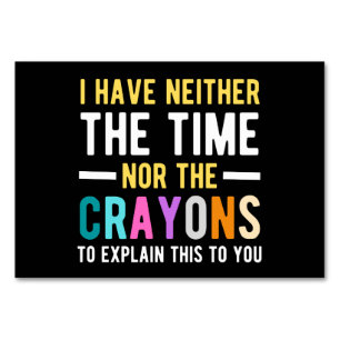 i have neither the time nor the crayons to explain table number