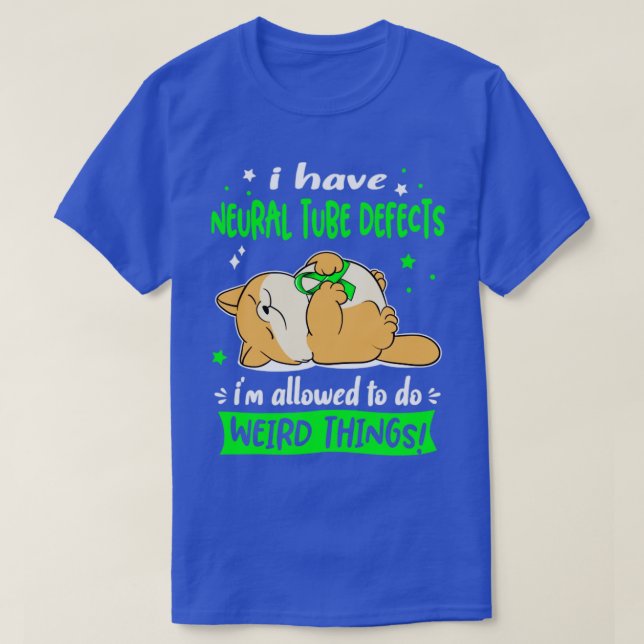 I Have Neural Tube Defects i am allowed to do Weir T-Shirt (Design Front)