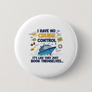 I Have No Control On A Cruise They Book Themselves 6 Cm Round Badge
