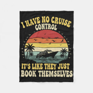 I Have No Control On A Cruise They Book Themselves Fleece Blanket