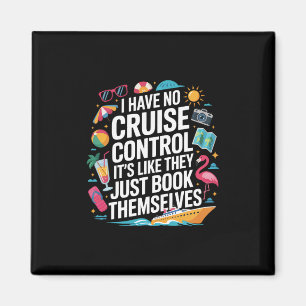 I Have No Control On A Cruise They Book Themselves Magnet