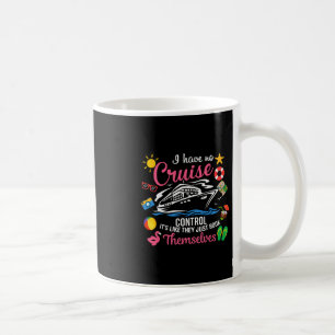 I Have No Control On A Cruise They Just Book Thems Coffee Mug