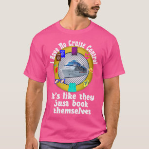 I have no cruise control Cruising Passenger Group  T-Shirt