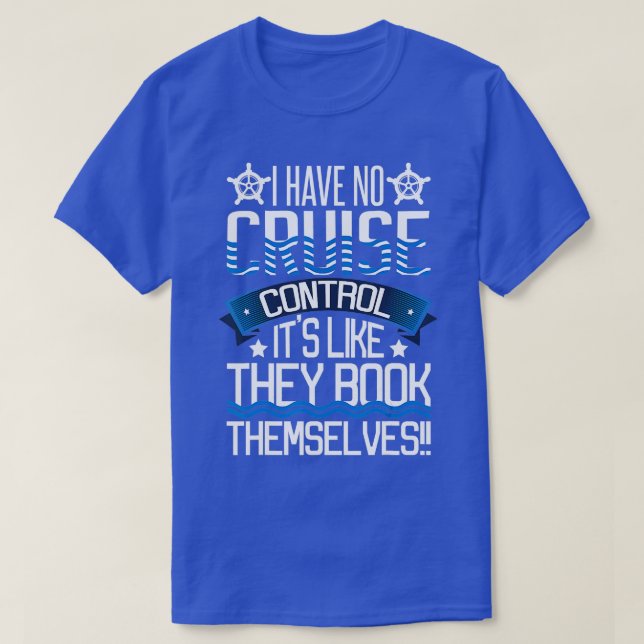I Have No Cruise Control Family Vacation Couples B T-Shirt (Design Front)