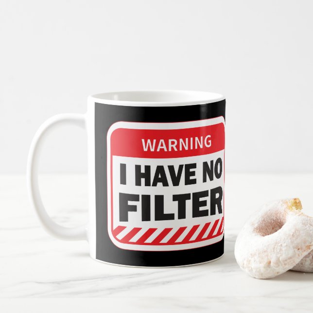 I Have No Filter  Coffee Mug (With Donut)