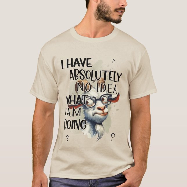 I Have No Idea Goat  T-Shirt (Front)