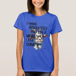 I Have No Idea Goat T-Shirt