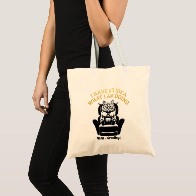I Have No Idea What I Am Doing A Relatable, Fun  Tote Bag (Front (Product))