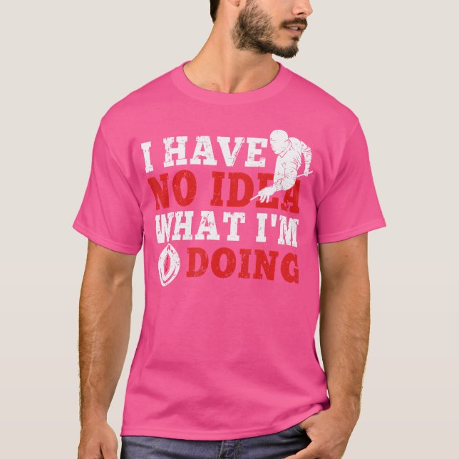 I Have No Idea What I'M Doing Billiards T-Shirt (Front)
