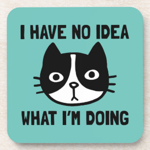 I Have No Idea What I'm Doing Cat Coaster