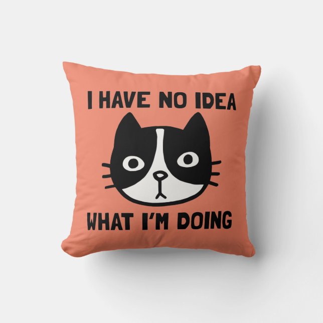 I Have No Idea What I'm Doing Cat Cushion (Front)