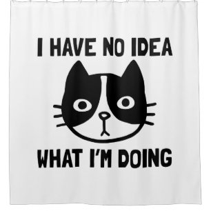 I Have No Idea What I'm Doing Cat Shower Curtain