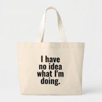 I have no idea what I'm doing funny sayings text
