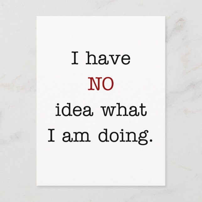 I have no idea what i'm doing  postcard (Front)