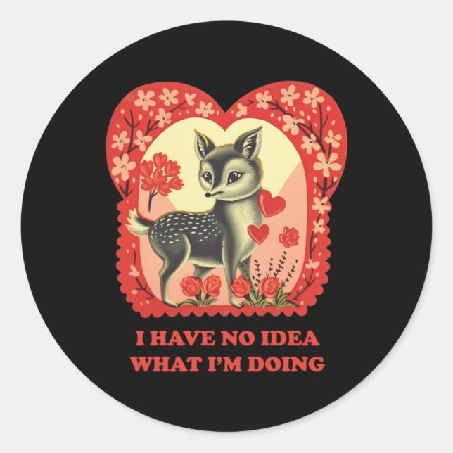 I Have No Idea What I'm Doing Sticker  (Front)
