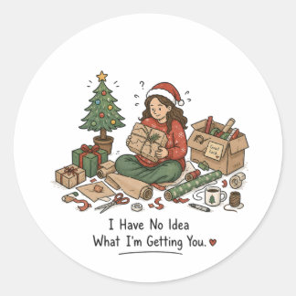 I Have No Idea What I'm Getting You – Funny Classic Round Sticker