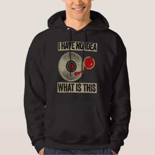 I have No Idea What This is Funny 80s 70s 90s Viny Hoodie