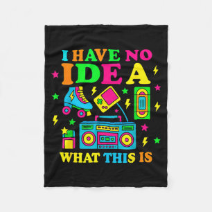 I Have No Idea What This Is Men Women Kid 70s 80s Fleece Blanket