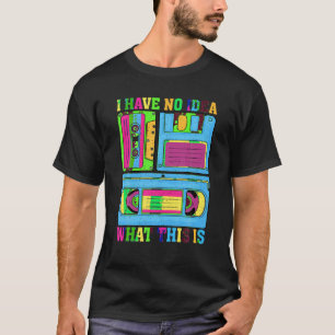 I Have No Idea What This Is Men Women Kid 70s 80s  T-Shirt