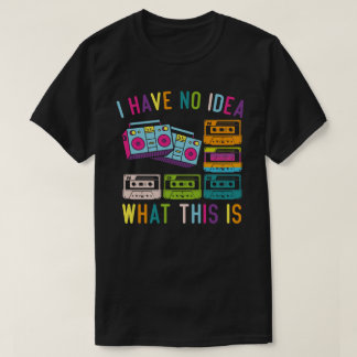 I Have No Idea What This Is Men Women Kid 70s 80s T-Shirt