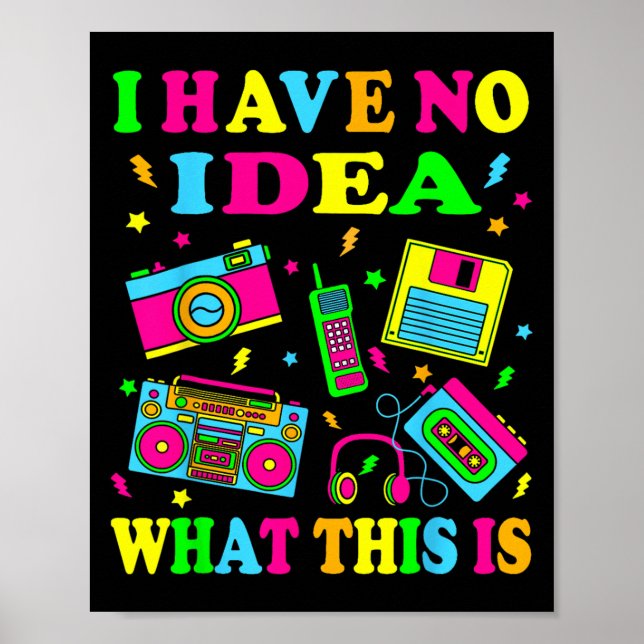 I Have No Idea What This Is Men Women Kids 70s 80s Poster (Front)