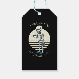 I Have No Idea Why I m Out Of Bed Gift Tags