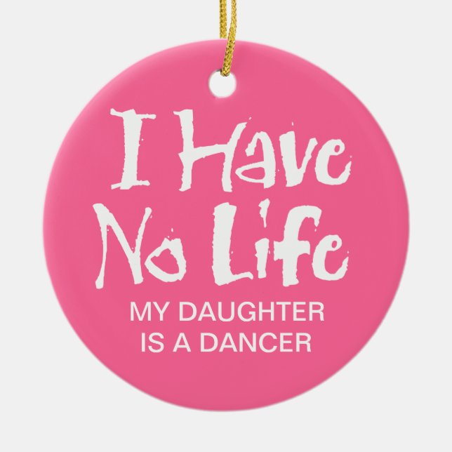 I Have No Life (Dance) Ceramic Tree Decoration (Front)