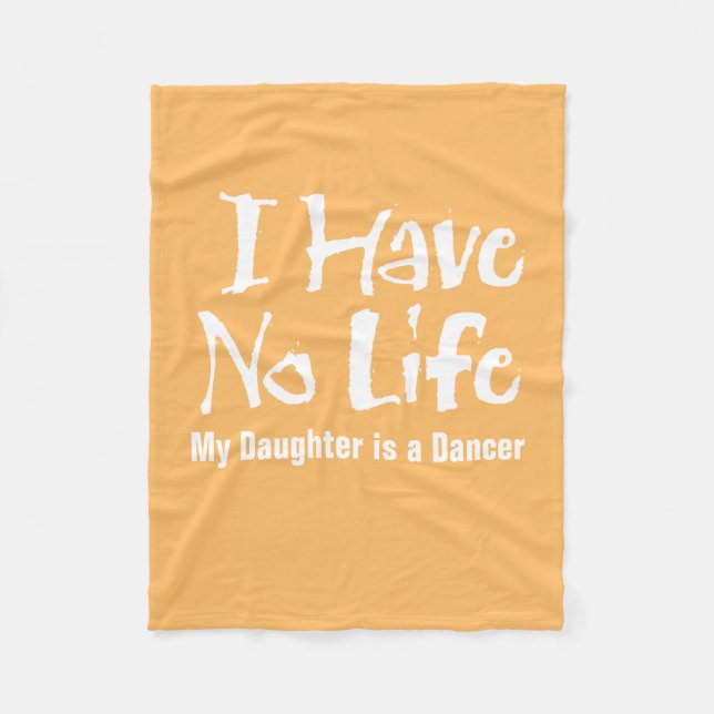 I Have No Life (Dance) Fleece Blanket (Front)