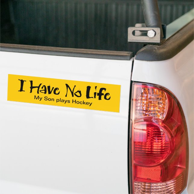 I Have No Life (Hockey) Bumper Sticker (On Truck)