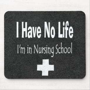 I Have No Life  I'm In Nursing School Mouse Mat