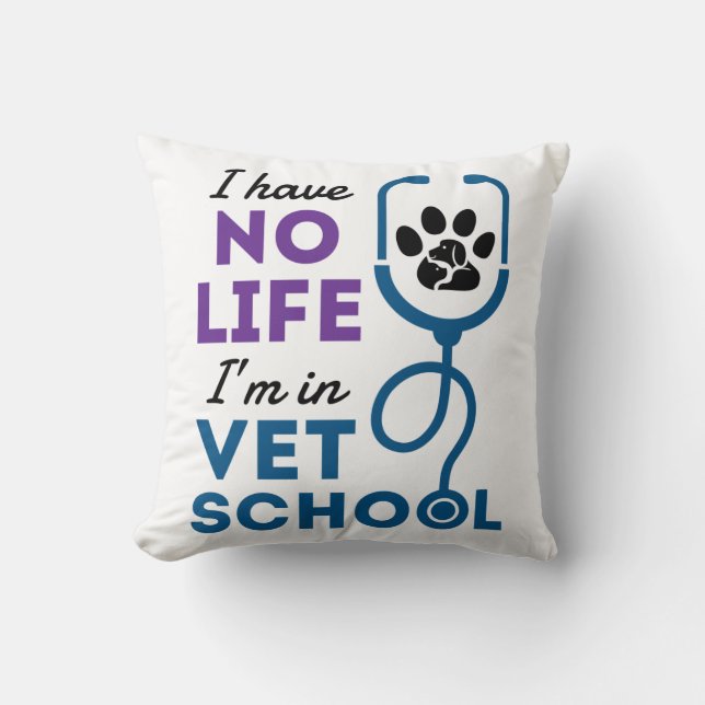 I Have No Life I'm In Vet School Veterinary Cushion (Front)