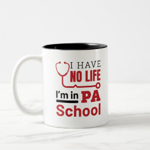 I Have No Life In PA School Physician Assistant Two-Tone Coffee Mug