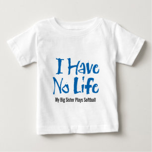 I Have No Life (Softball) Baby T-Shirt