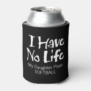 I Have No Life (Softball) Can Cooler