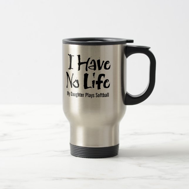 I Have No Life (Softball) mug (Right)