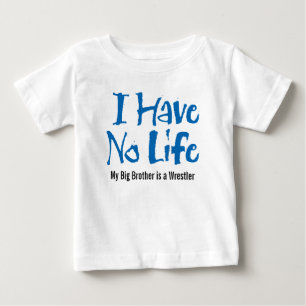 I Have No Life (Wrestler) Baby T-Shirt
