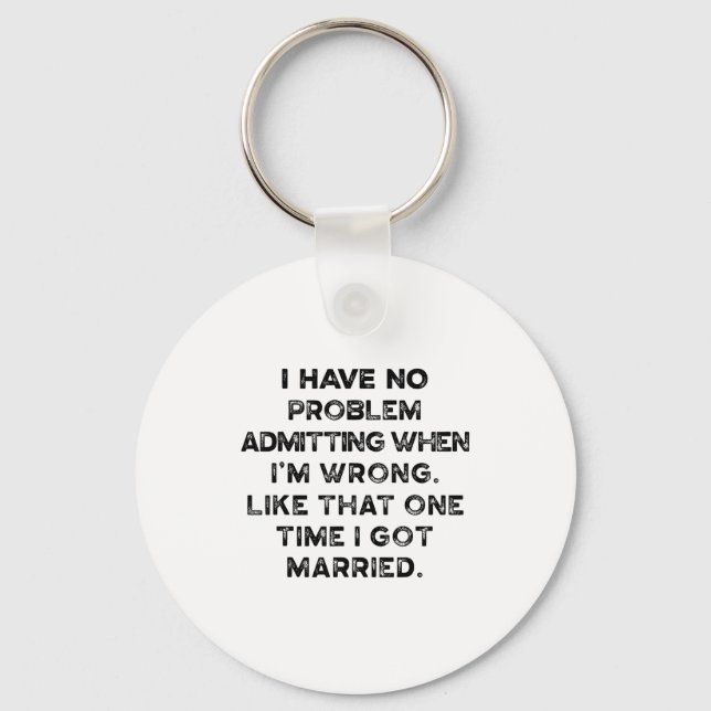 I Have No Problem Admitting When I'm Wrong Like Th Key Ring (Front)