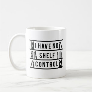 I Have No Shelf Control Coffee Mug