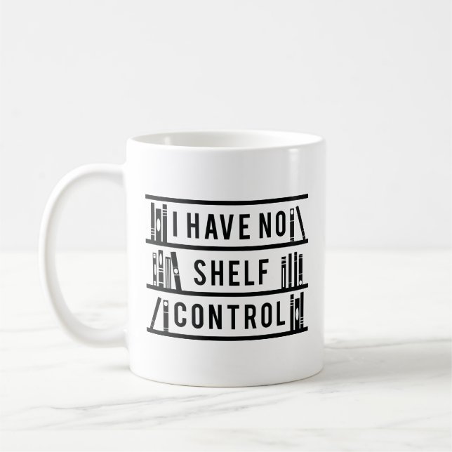 I Have No Shelf Control Coffee Mug (Left)