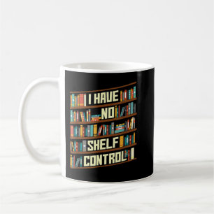 I Have No Shelf Control, Fanny Library Reading Lov Coffee Mug